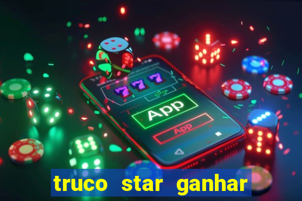 truco star ganhar dinheiro de verdade